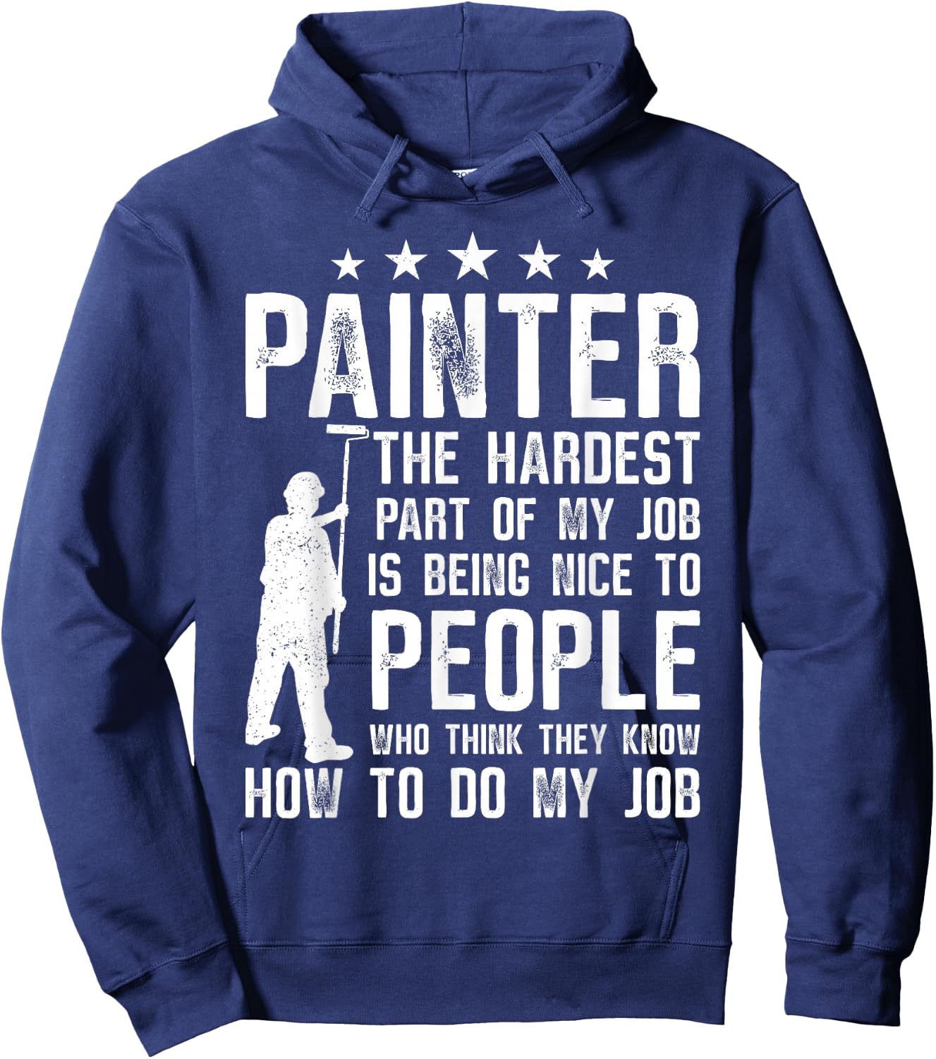 House Painter Decorator Painter The Hardest Part Of My Job Hoodie - Hoodie | Navy