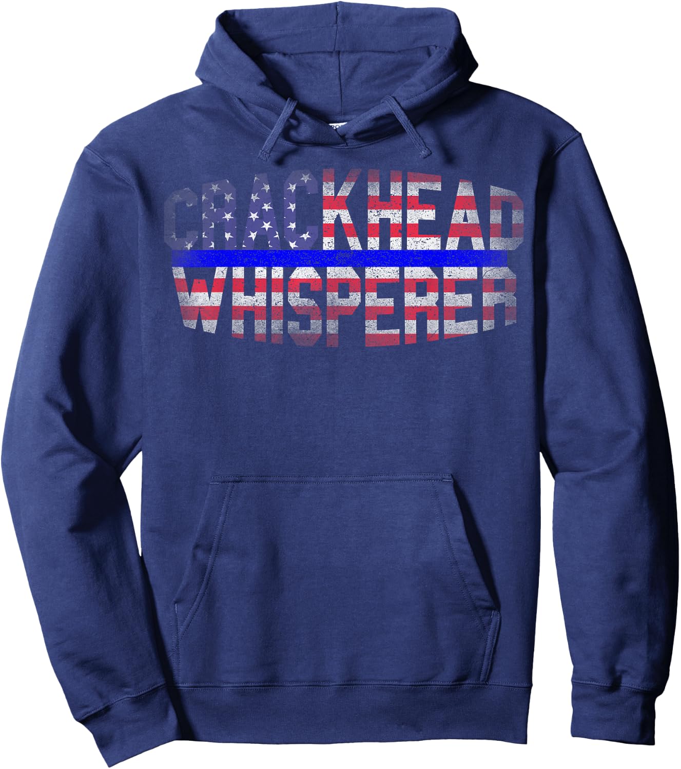 4 July USA Flag Funny Crackhead Whisperer for Police Cops Hoodie - Hoodie | Navy