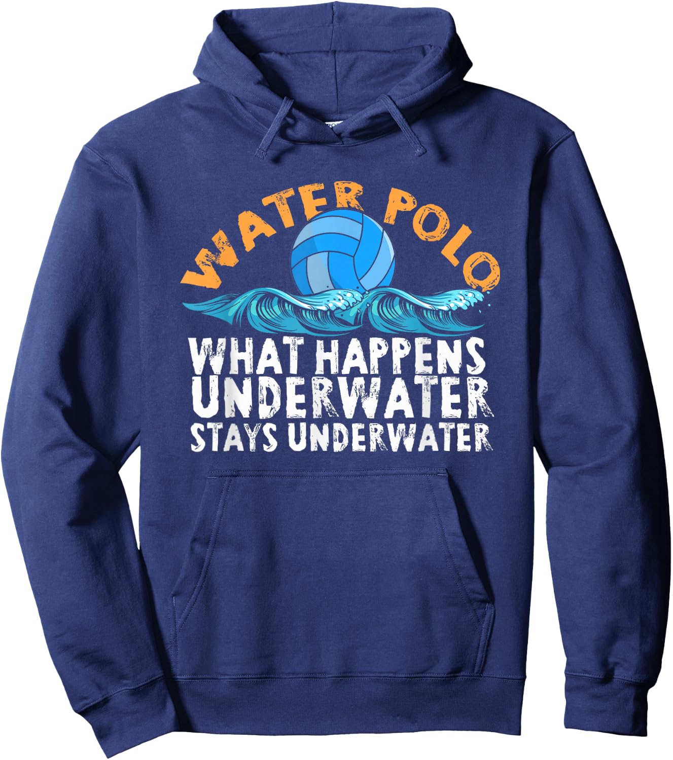 Water Polo What Happens Underwater Stays Underwater | Swim Hoodie - Hoodie | Navy