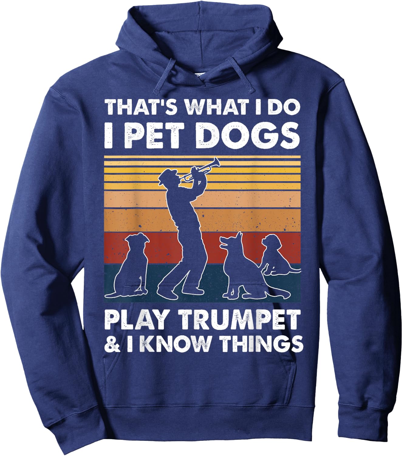 Trumpeters I Do I Pet Dogs Play Trumpet And I Know Things Hoodie - Hoodie | Navy