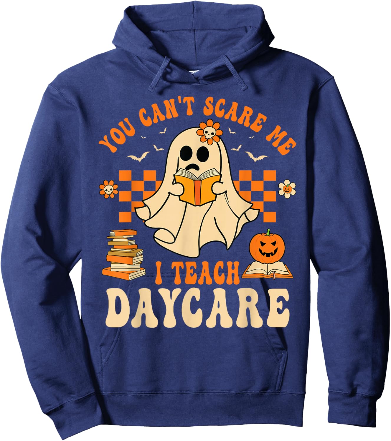 You Can't Scare Me I Teach Daycare Teacher Halloween Ghost Hoodie - Hoodie | Navy