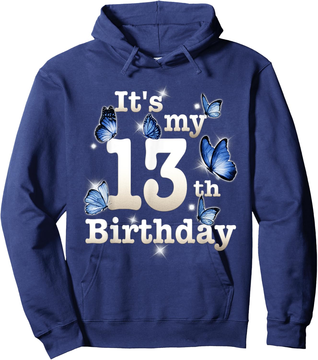 Funny Its My 13th Birthday Blue Butterfly Lover 13 Year Old Hoodie - Hoodie | Navy