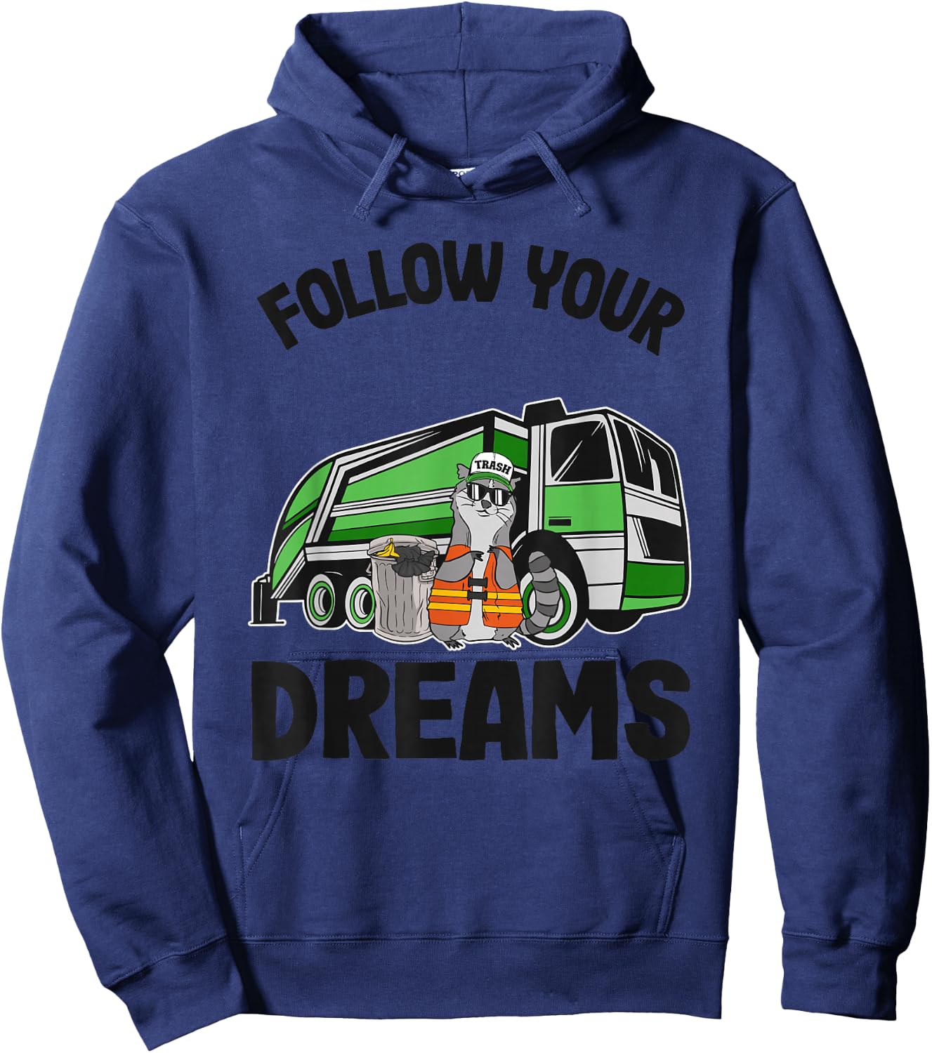 Follow Your Dreams Garbage Truck Trash Raccoon Hoodie - Hoodie | Navy