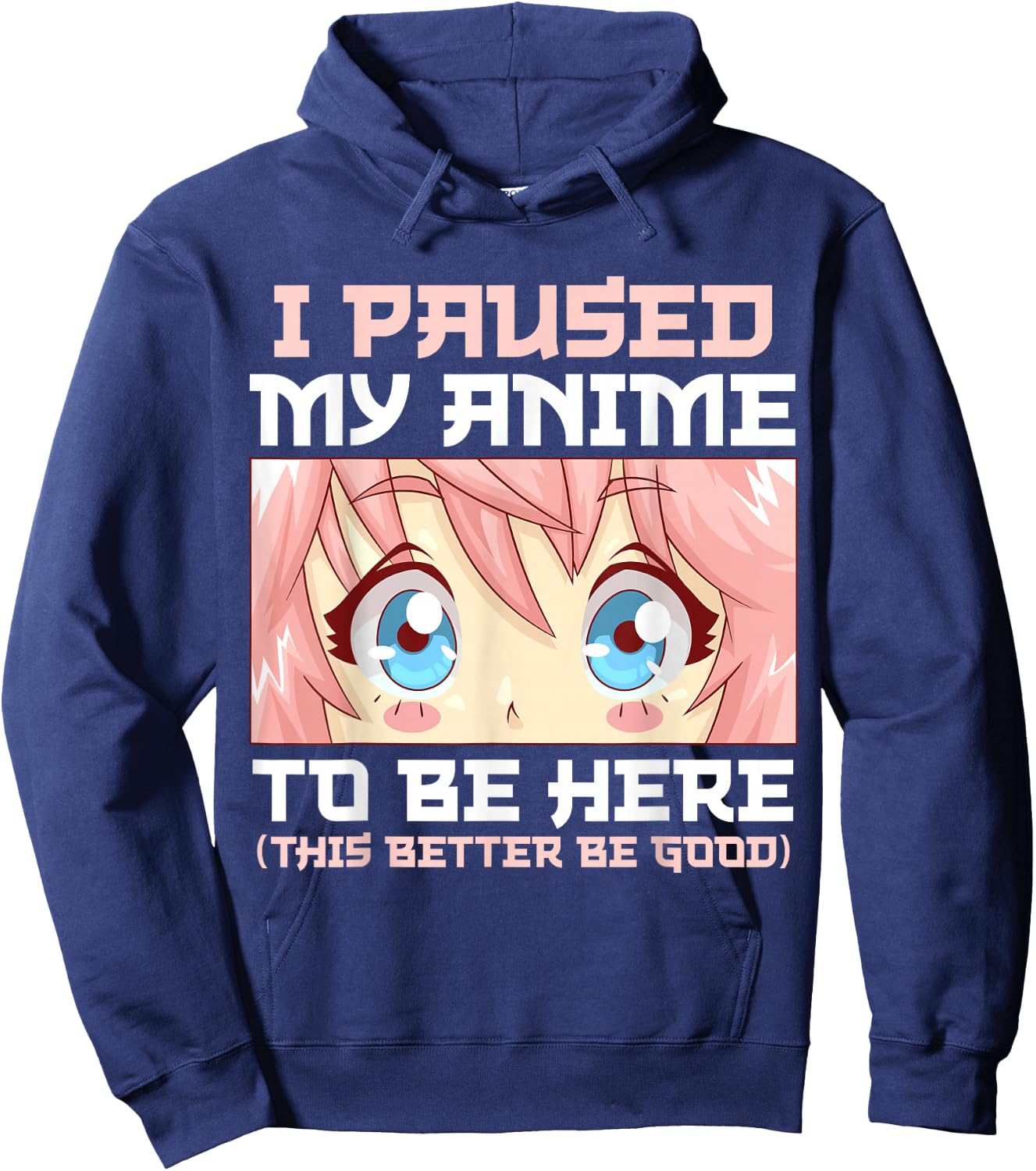 Anime I Paused My Anime to Be Here Otaku Hoodie - Hoodie | Navy