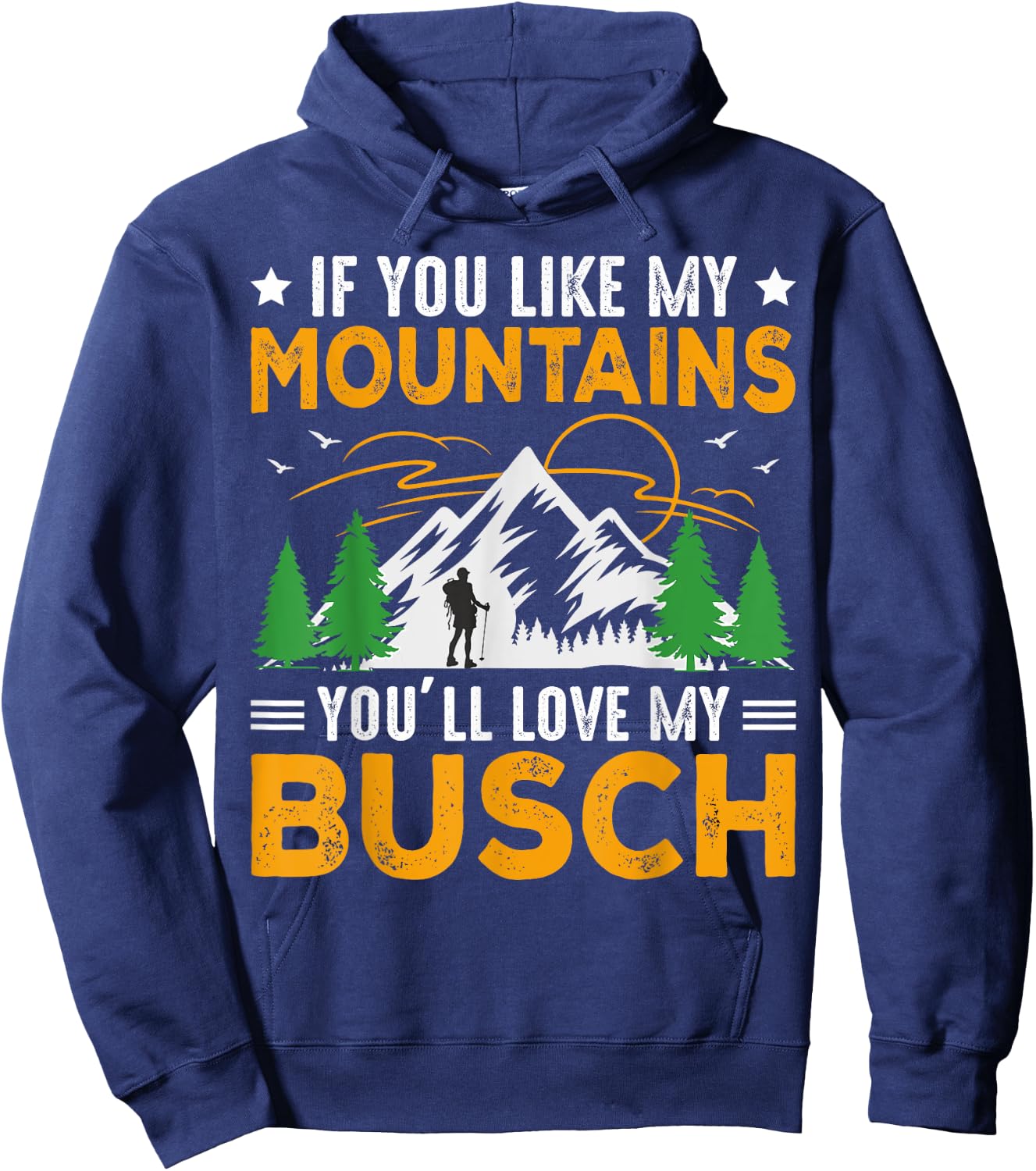 If You Like My Mountains You'll Love My Busch Funny Camping Hoodie - Hoodie | Navy