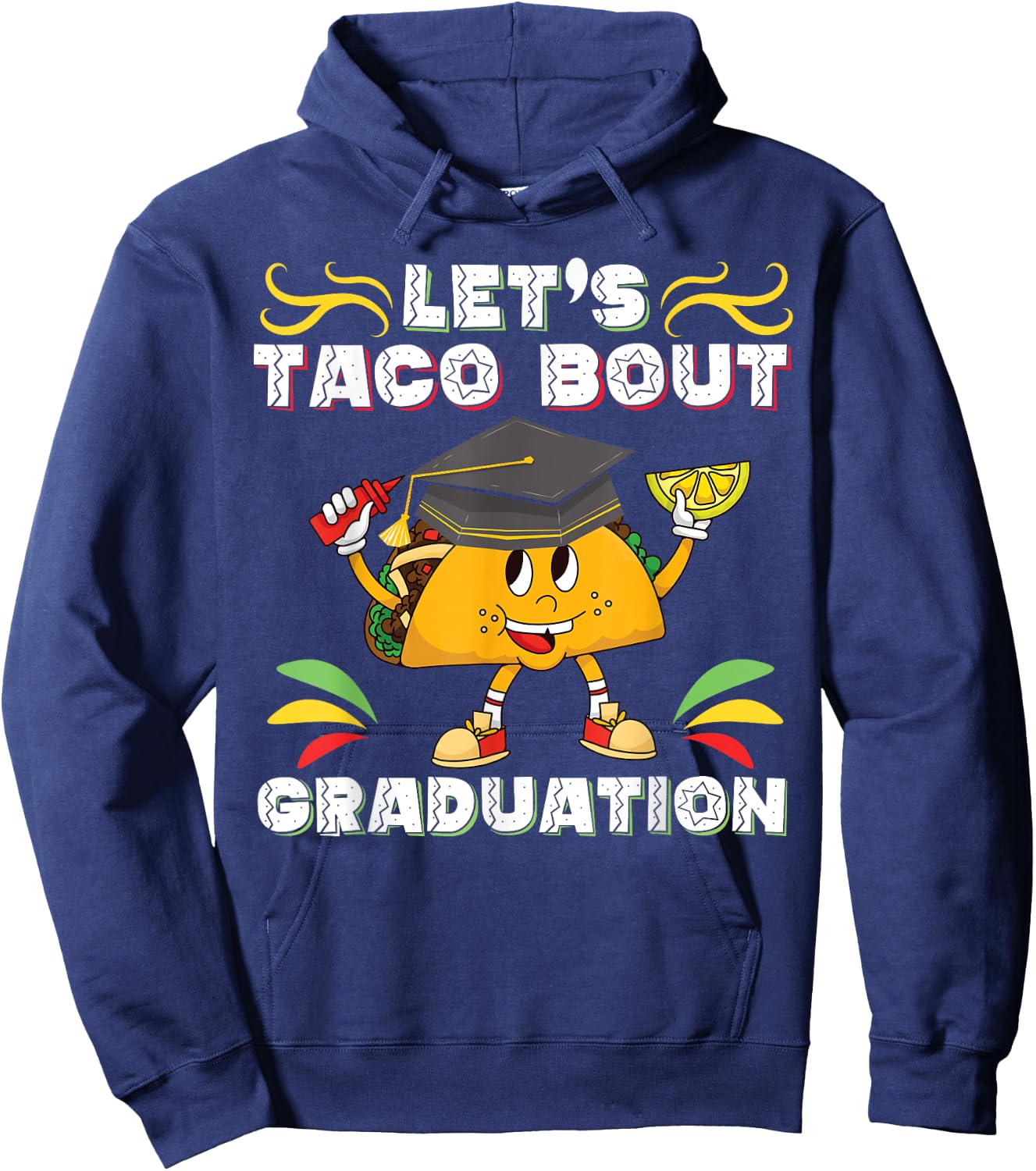Let's Taco Bout A Graduation Funny Graduation Party Hoodie - Hoodie | Navy