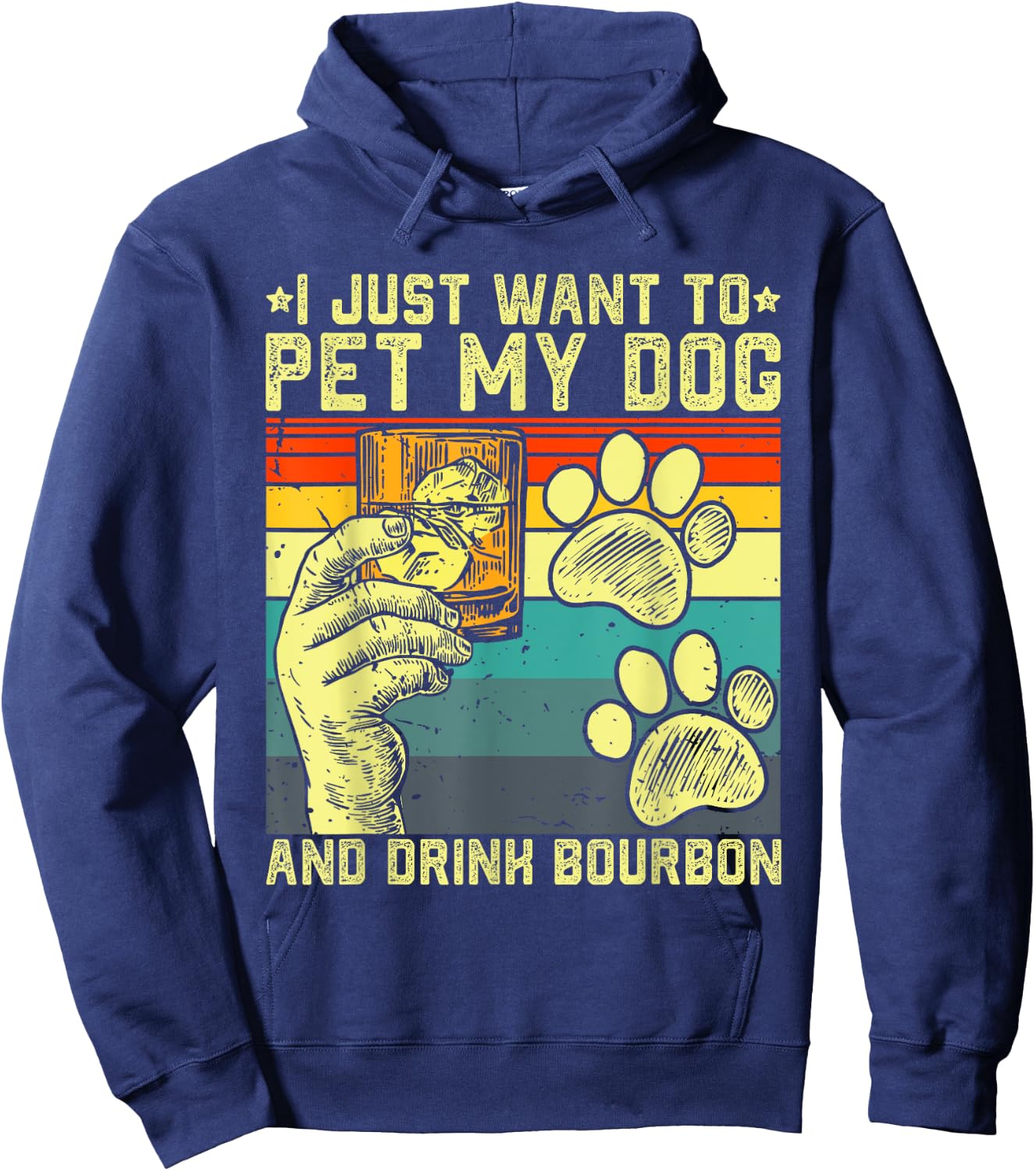 I Just Want To Pet My Dog And Drink Bourbon Dog Dad Mom Men Women Hoodie - Hoodie | Navy