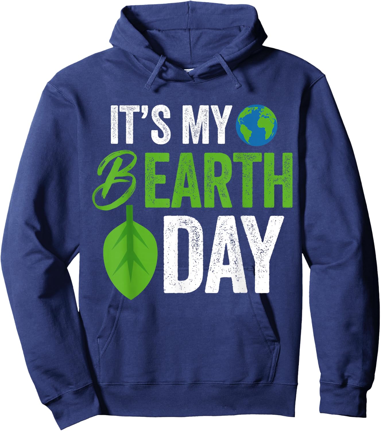Its My B Earth Day | Birthday B-Day Hoodie - Hoodie | Navy
