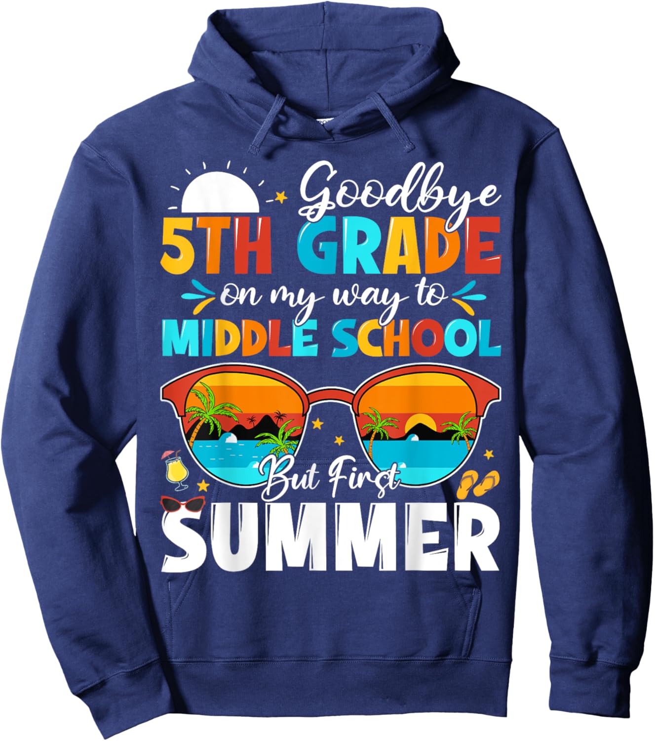 Goodbye 5th Grade Graduation To Middle School Hello Summer Hoodie - Hoodie | Navy
