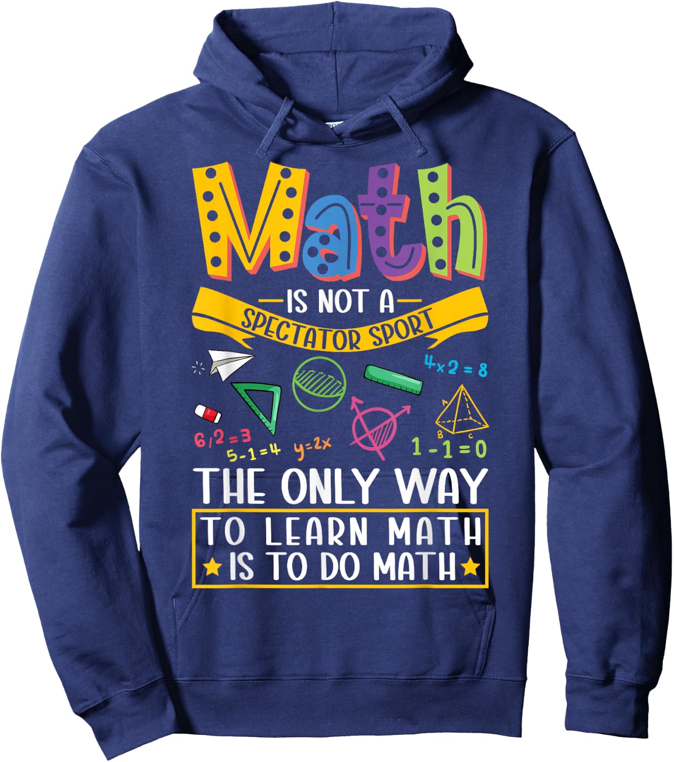 Math Not A Spectator Sport Mathematics Teacher Mathematician Hoodie - Hoodie | Navy