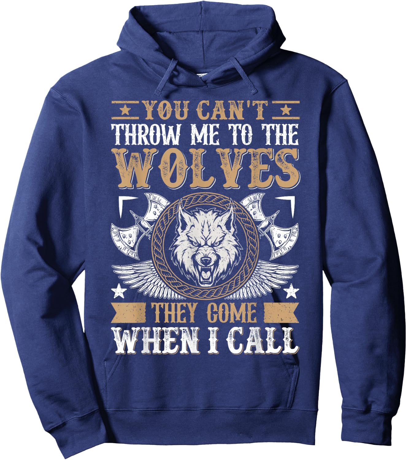 You Can't Throw Me To The Wolves They Come When I Call Hoodie - Hoodie | Navy