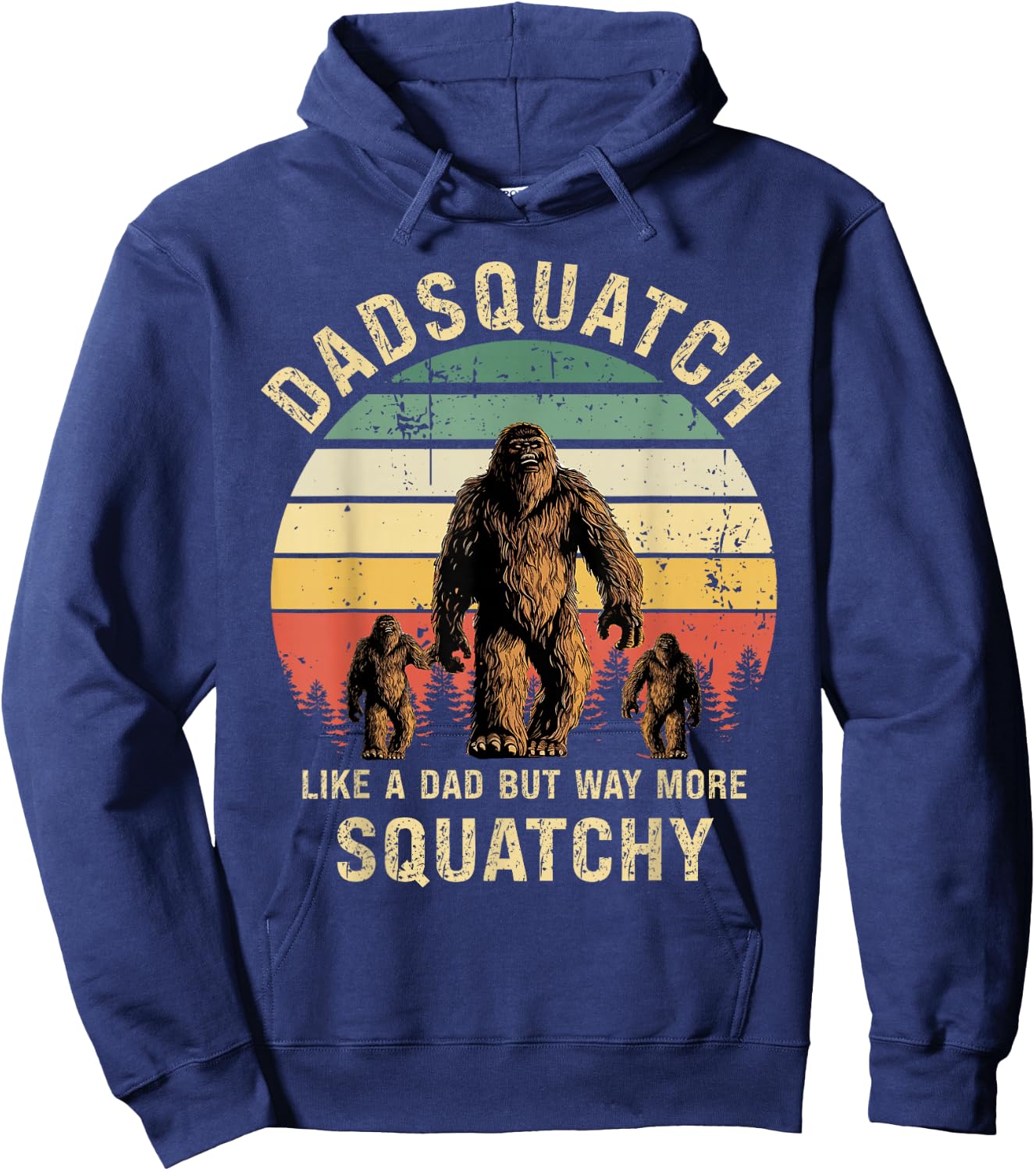 Dadsquatch Like A Dad Way More Squatchy Funny Bigfoot D Hoodie - Hoodie | Navy