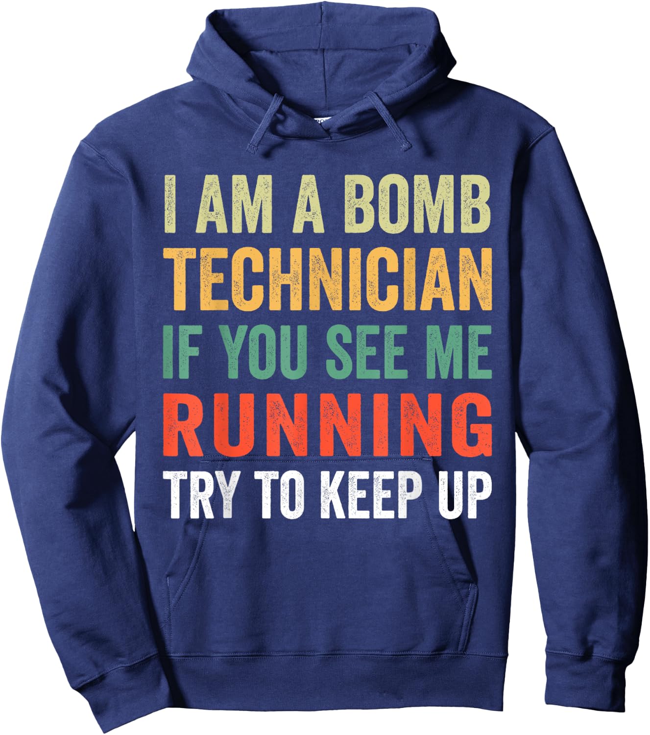 I'm A Bomb Technician If You See Me Running Try To Keep Up Hoodie - Hoodie | Navy