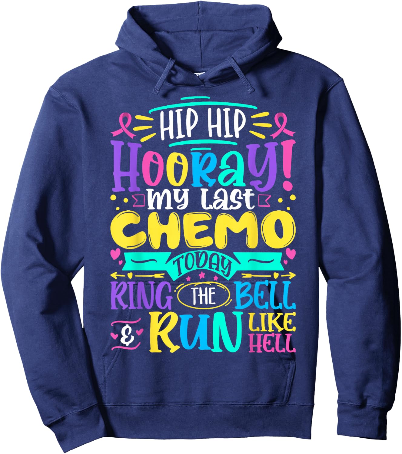 Hip Hip Hooray My Last Chemo - Cancer Awareness Chemotherapy Hoodie - Hoodie | Navy