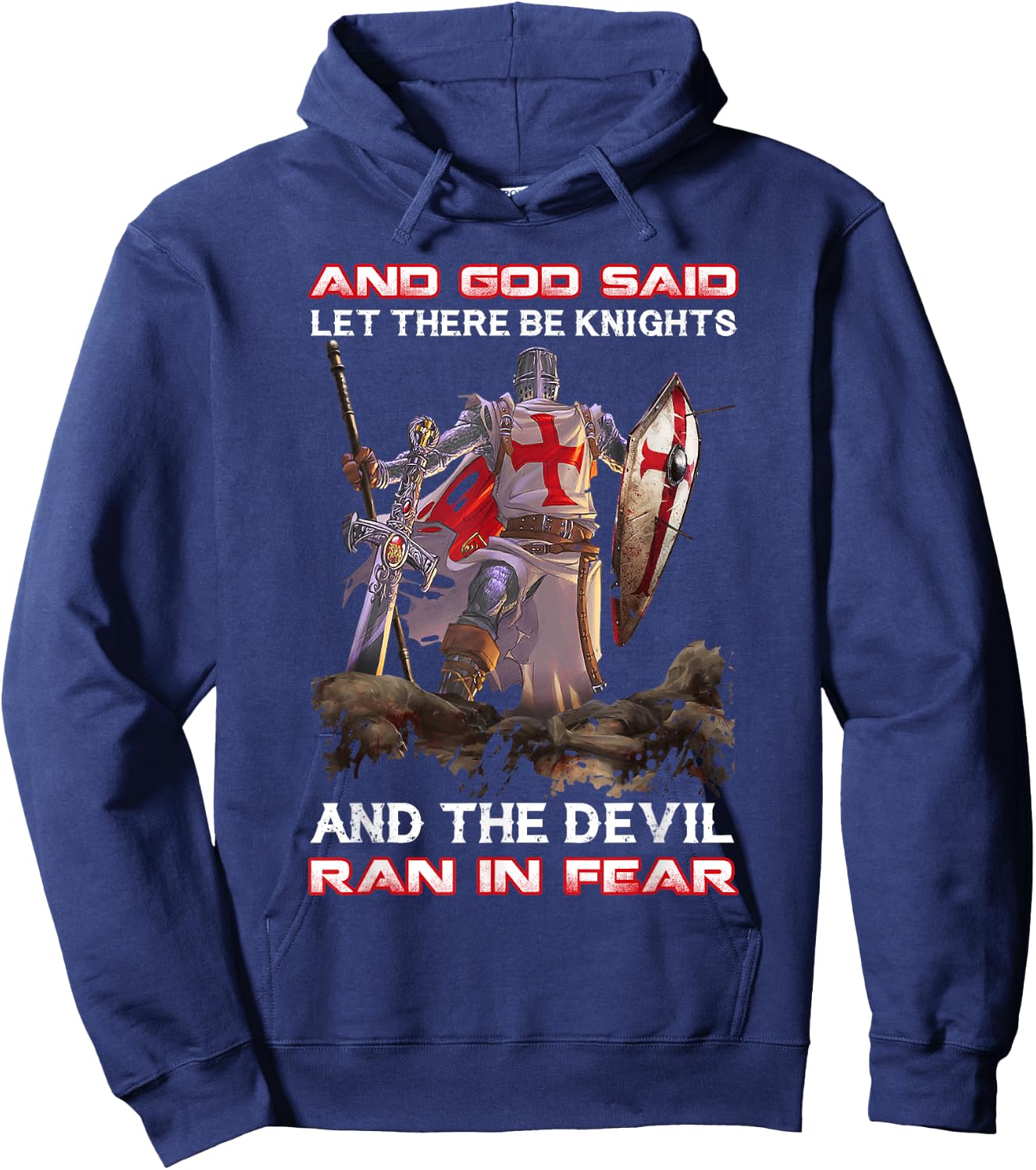 Knight Templar And God Said Let There Be Knights And The Hoodie - Hoodie | Navy