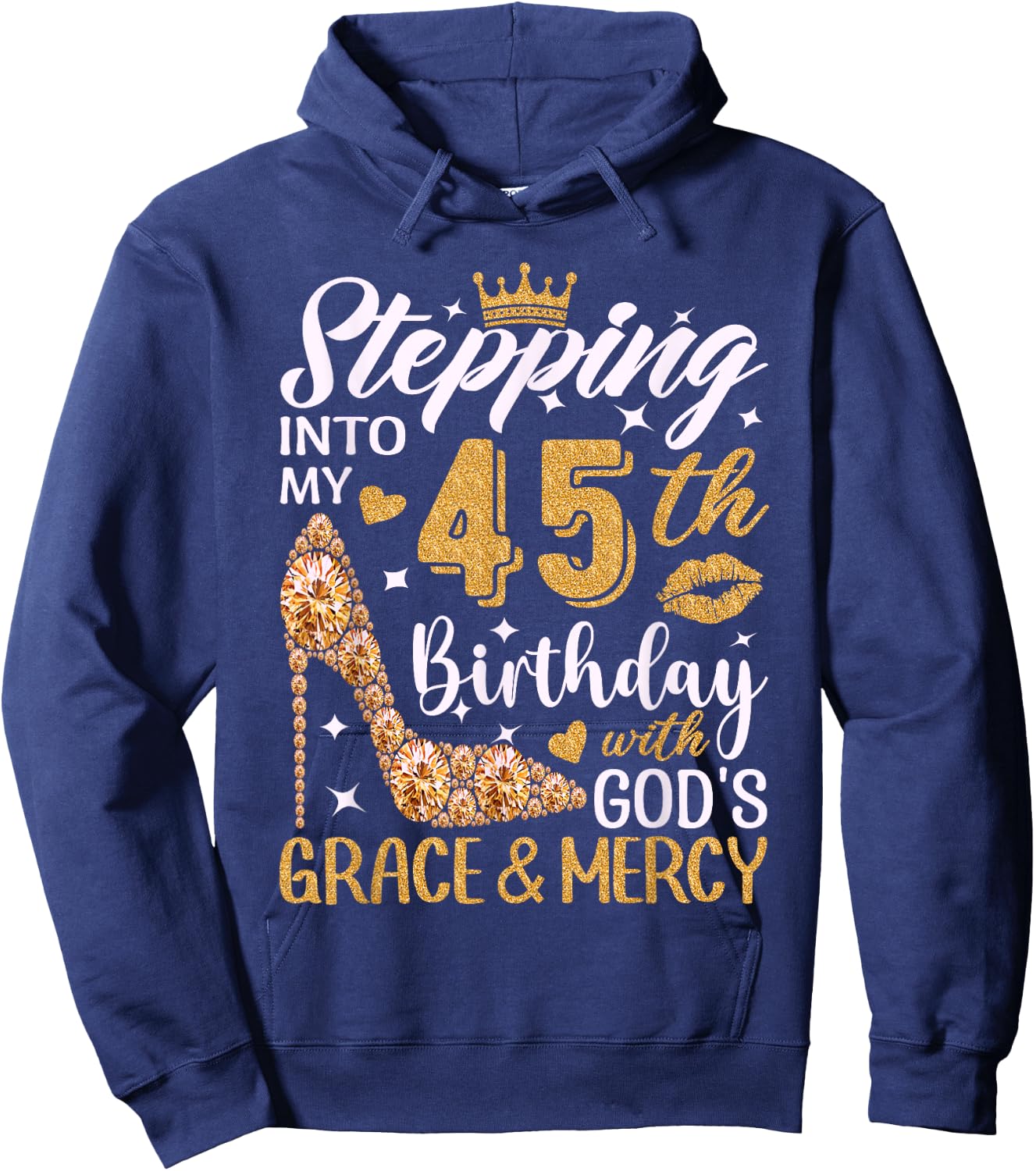 Stepping Into My 45th Birthday With Gods Grace And Mercy Hoodie - Hoodie | Navy