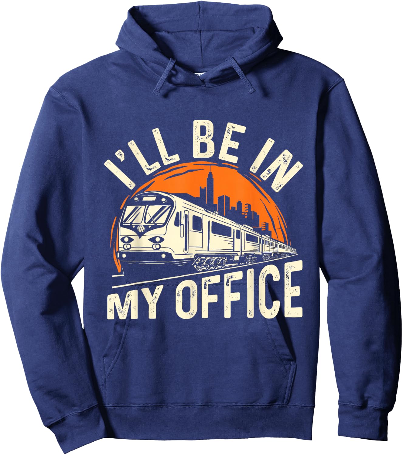 I'll Be In My Office - Train Lover Locomotive Conductor Hoodie - Hoodie | Navy