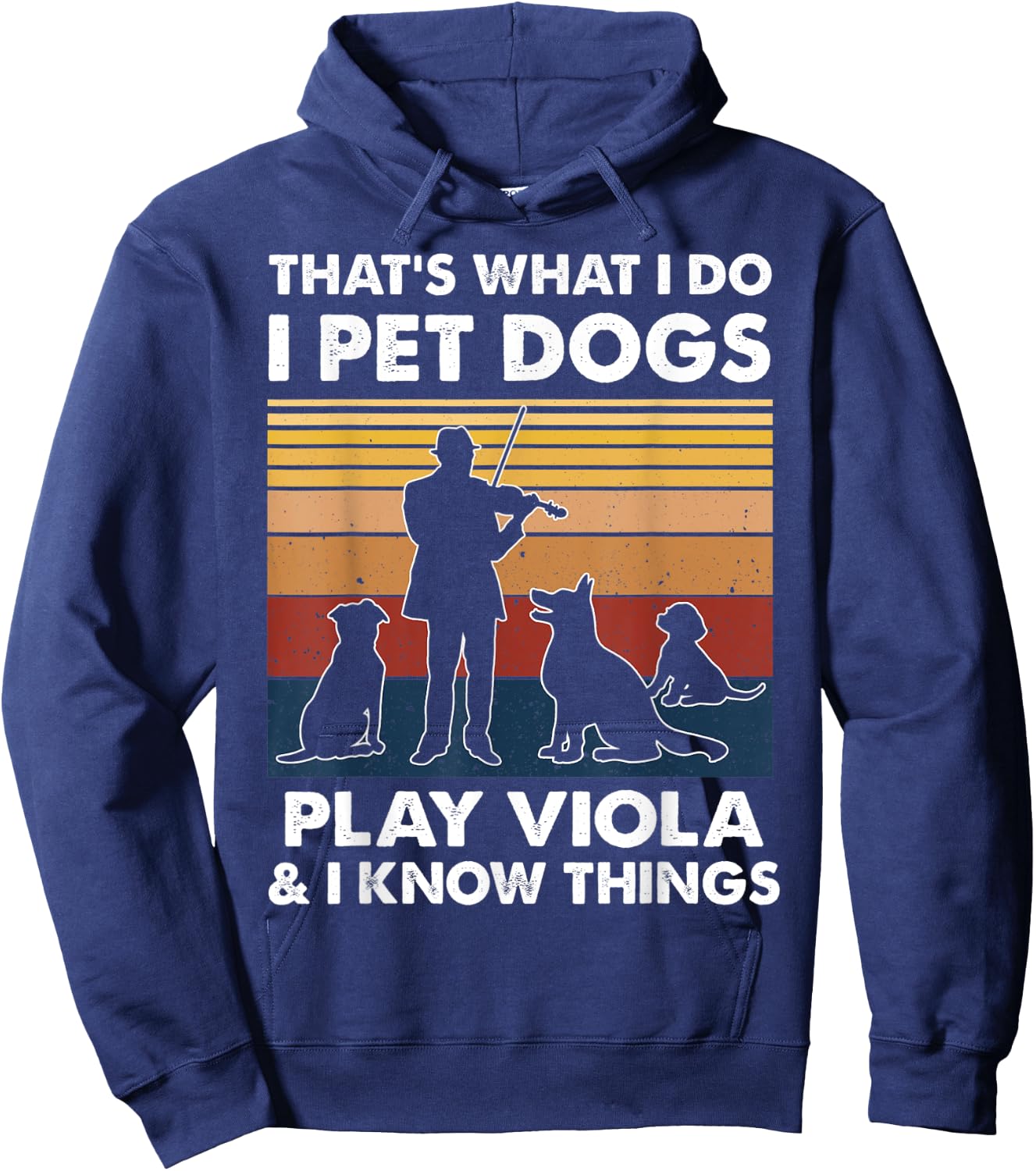 Violist I Do I Pet Dogs Play Viola And I Know Things Hoodie - Hoodie | Navy