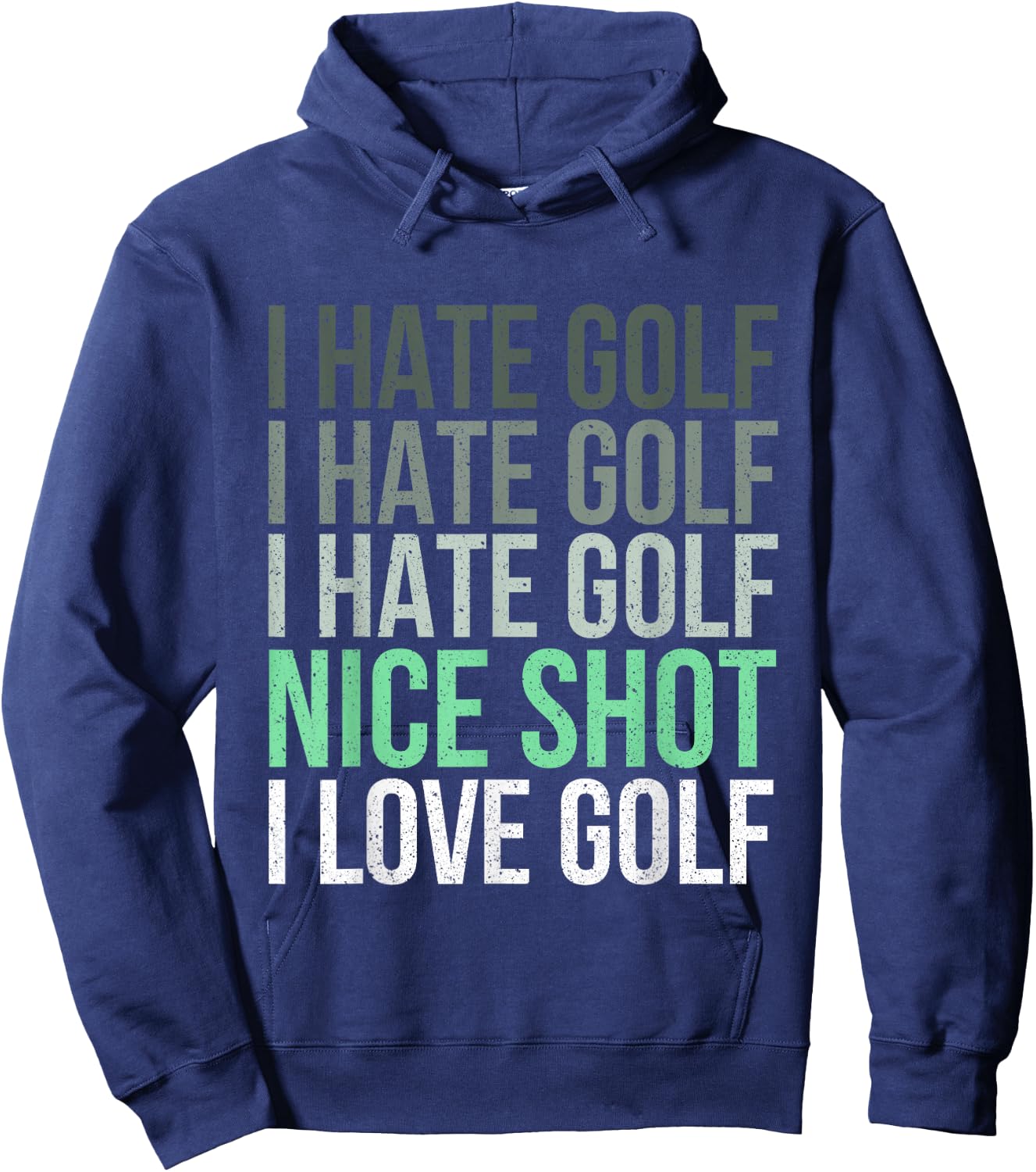 I Hate Golf Nice Shot I Love Golf - Golfer Golfing Lover Hoodie - Hoodie | Navy