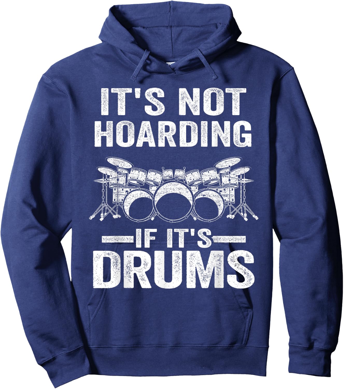 It's Not Hoarding If It's Drums Drumming Funny Drummer Hoodie - Hoodie | Navy