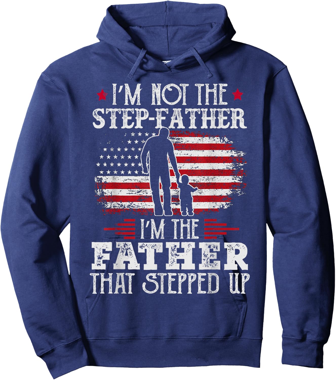 I'm Not The Step Father Stepped Up Father's Day Step-Dad Hoodie - Hoodie | Navy