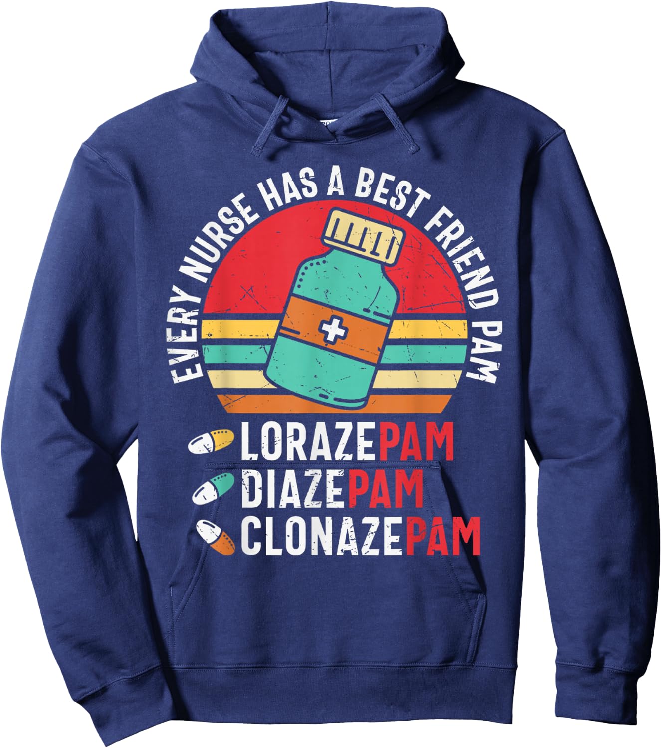 Every Nurse Has A Best Friend Named Pam LorazePam DiazePam Hoodie - Hoodie | Navy