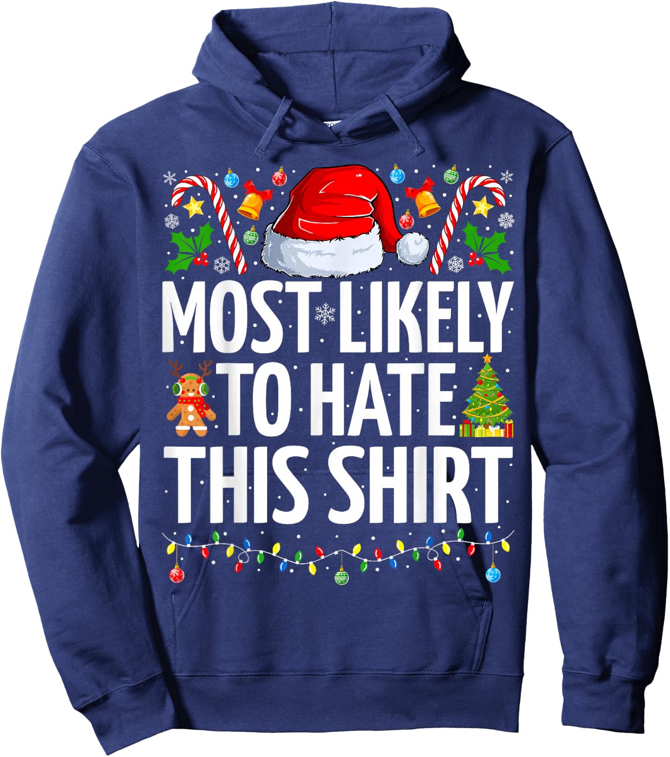 Most Likely To Hate This Shirt Xmas Funny Family Christmas Hoodie - Hoodie | Navy
