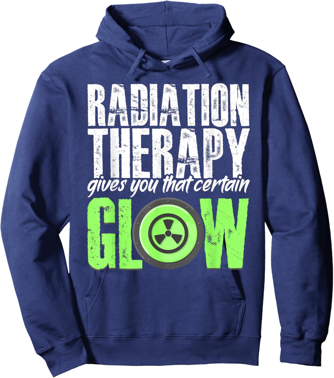Radiation Therapy Give Certain Glow Cancer Warrior Rad Tech Hoodie - Hoodie | Navy
