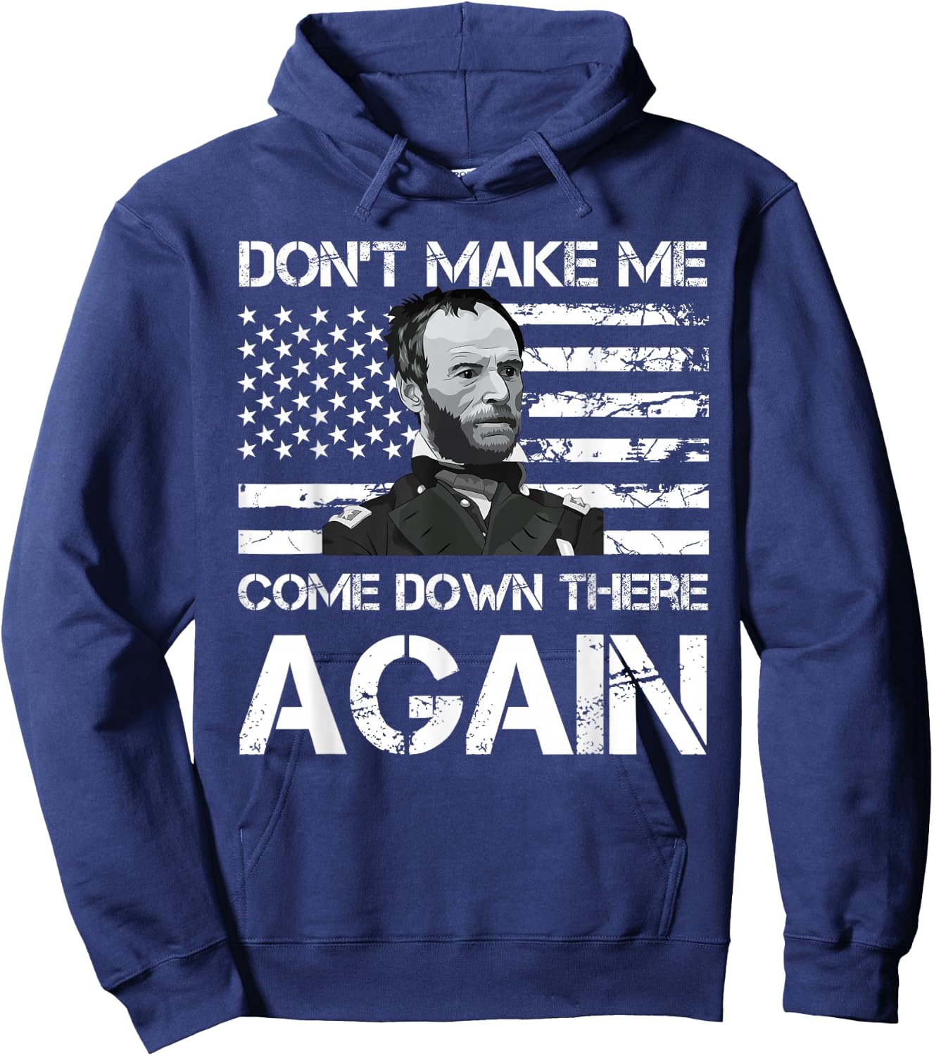 General Sherman Don't Make Me Come Down There Again Hoodie - Hoodie | Navy