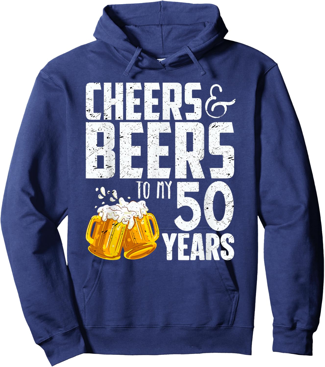 Cheers And Beers To My 50 Years - 50th Birthday Hoodie - Hoodie | Navy