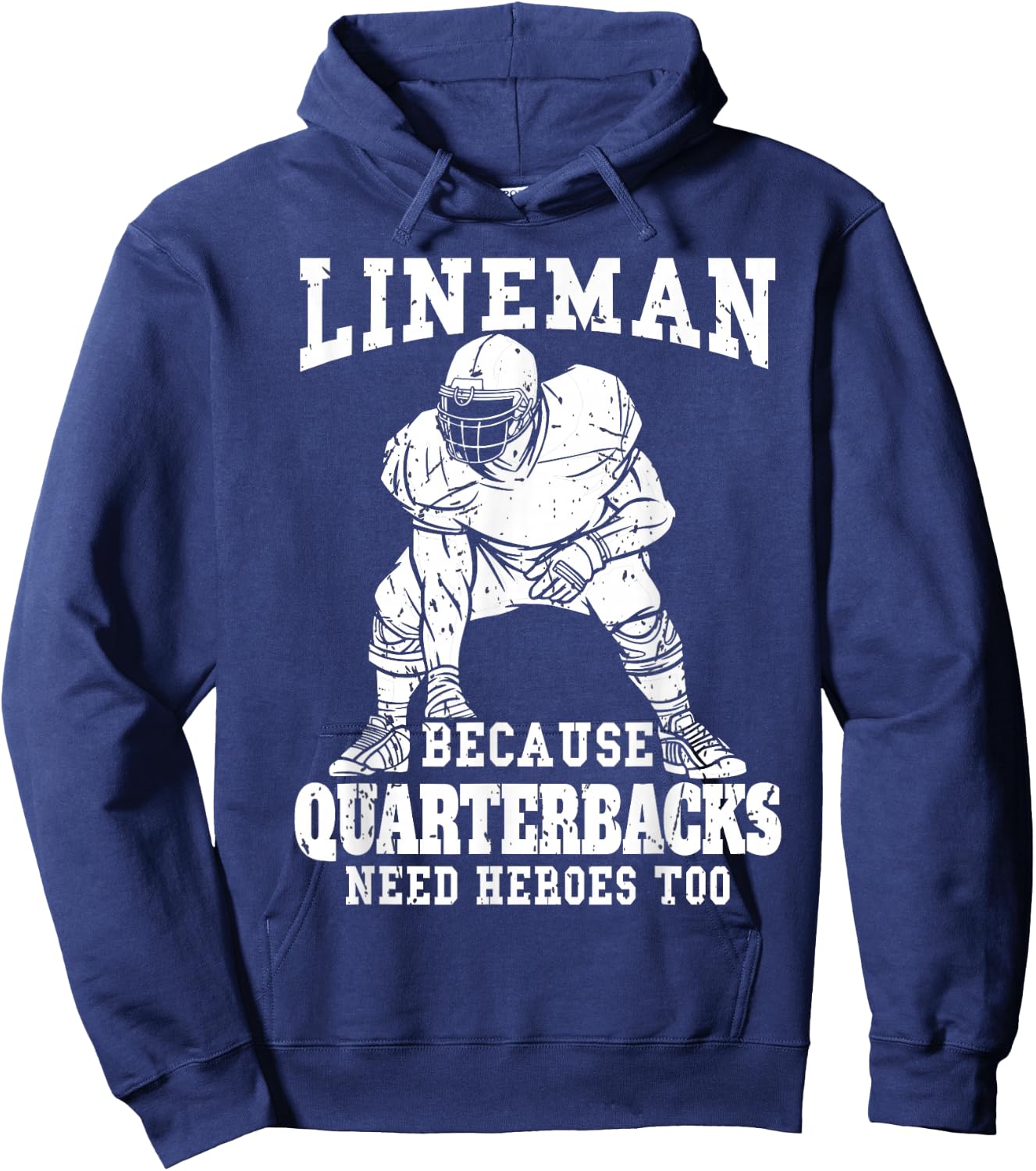 Lineman because Quarterback need Heroes too Football Lineman Hoodie - Hoodie | Navy