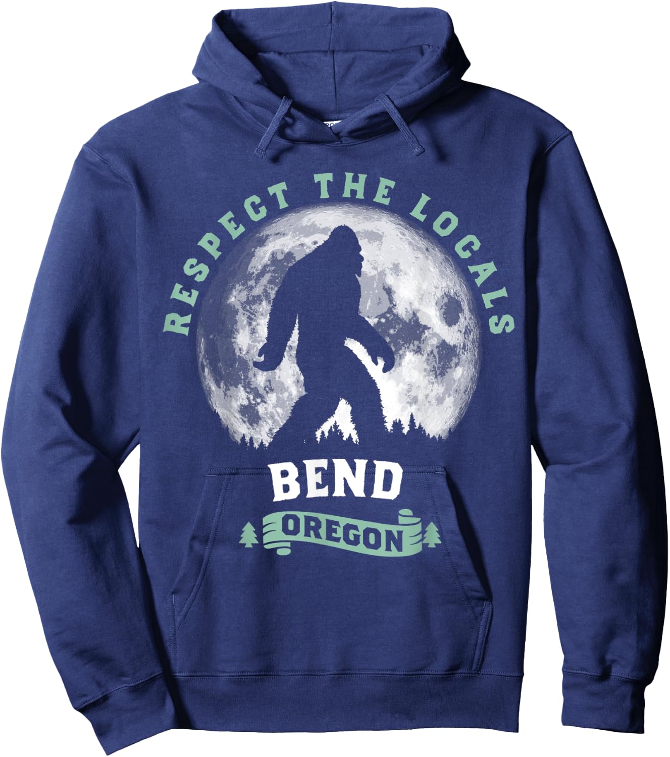 Bend Oregon Respect the Locals Sasquatch Moon Bigfoot Hoodie - Hoodie | Navy
