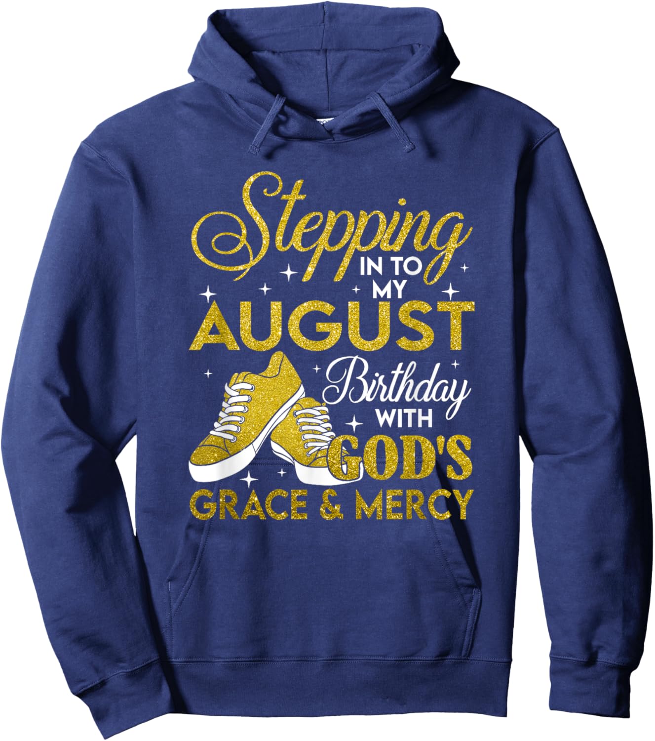 Stepping Into My August Birthday With Gods Grace And Mercy Hoodie - Hoodie | Navy