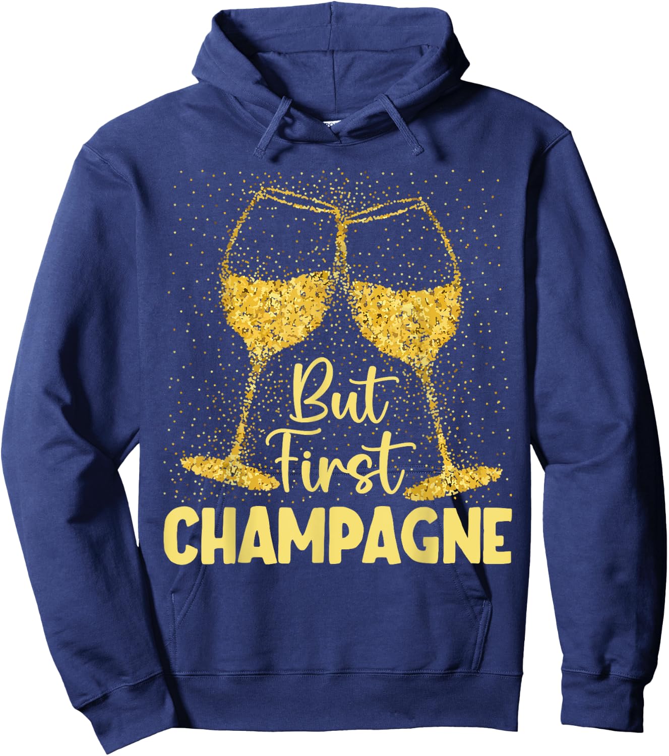 But First Champagne Funny New year Holiday-Season Hoodie - Hoodie | Navy