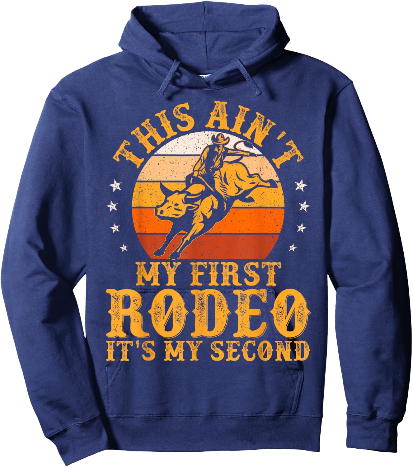 This Ain't My First Rodeo It's My Second Bull Riding Art Hoodie - Hoodie | Navy