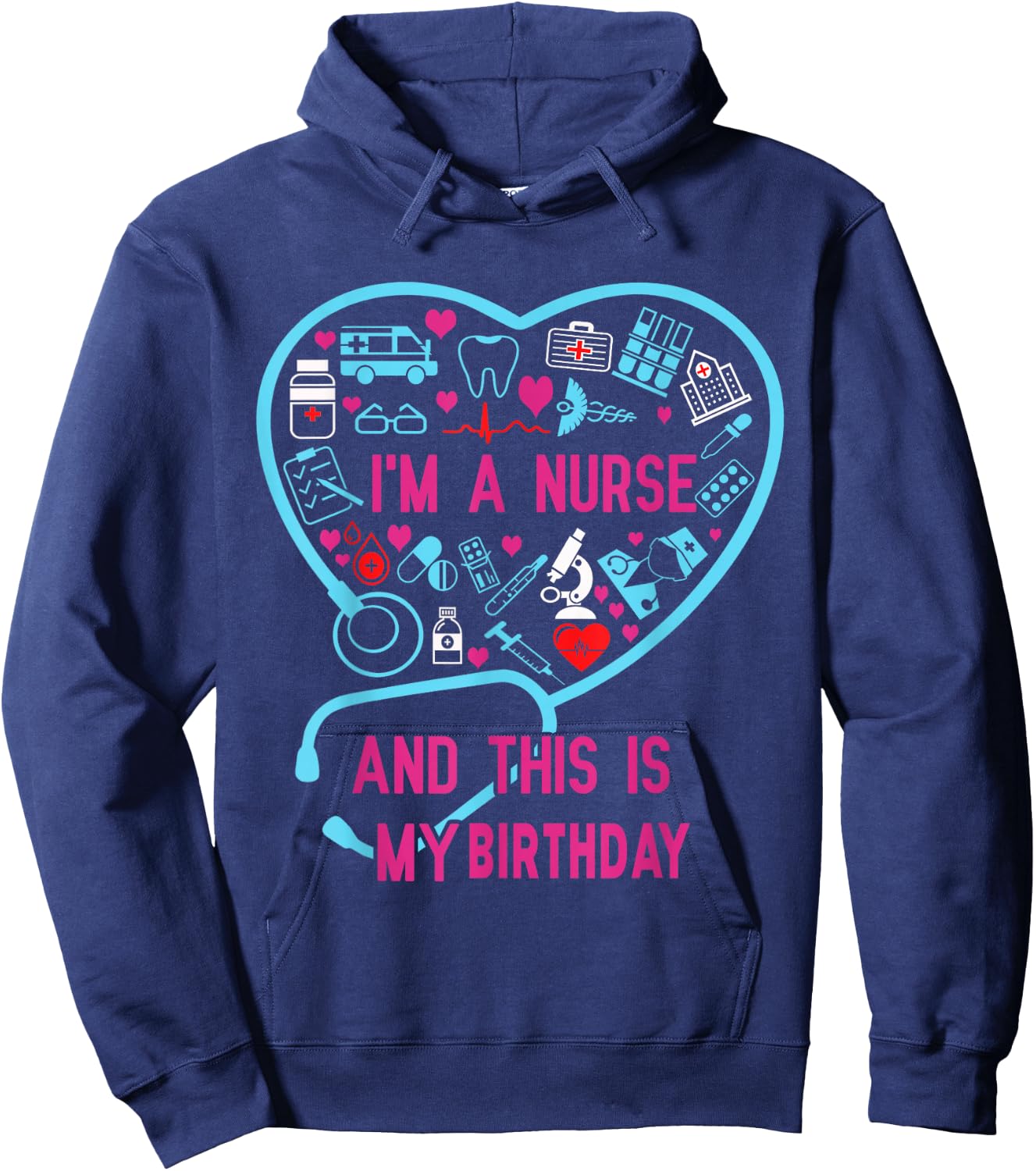 I Am A Nurse This Is My birthday. birthday Nurse Hoodie - Hoodie | Navy