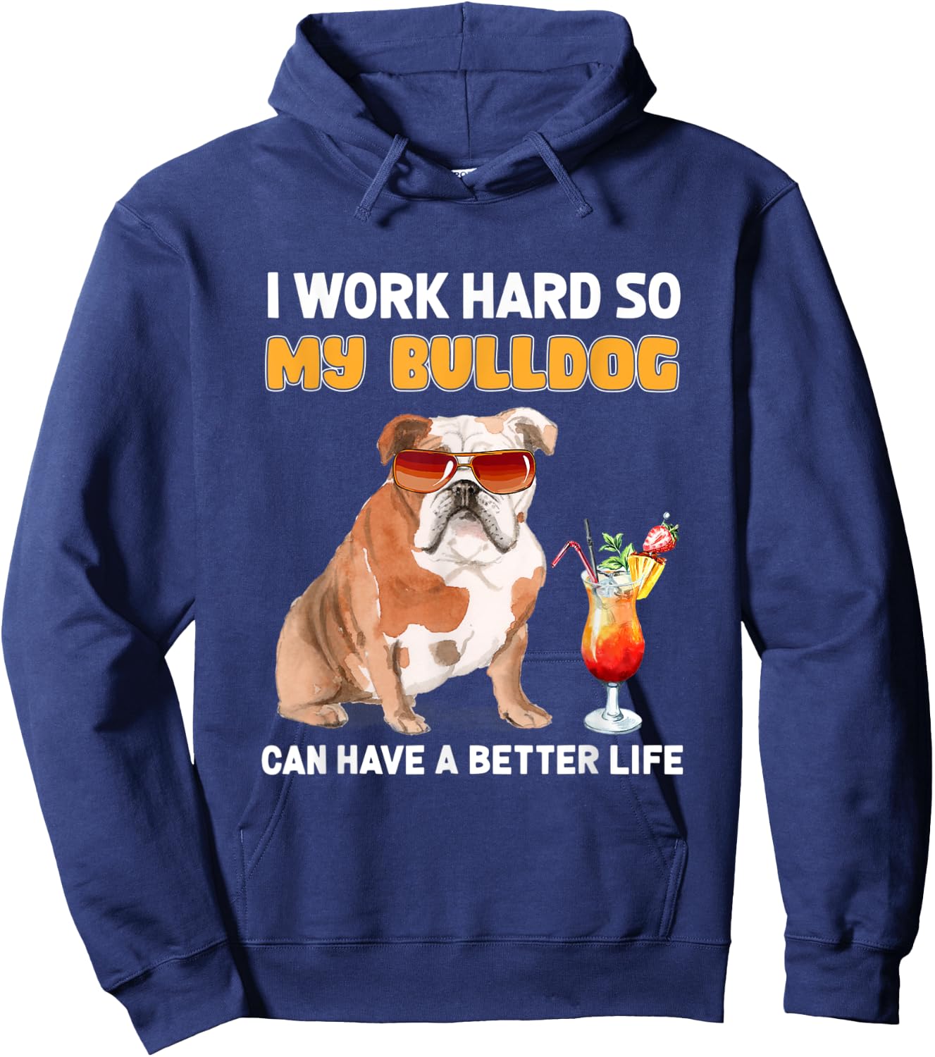 I Work Hard So My Bulldog Can Have A Better Life Men Women Hoodie - Hoodie | Navy