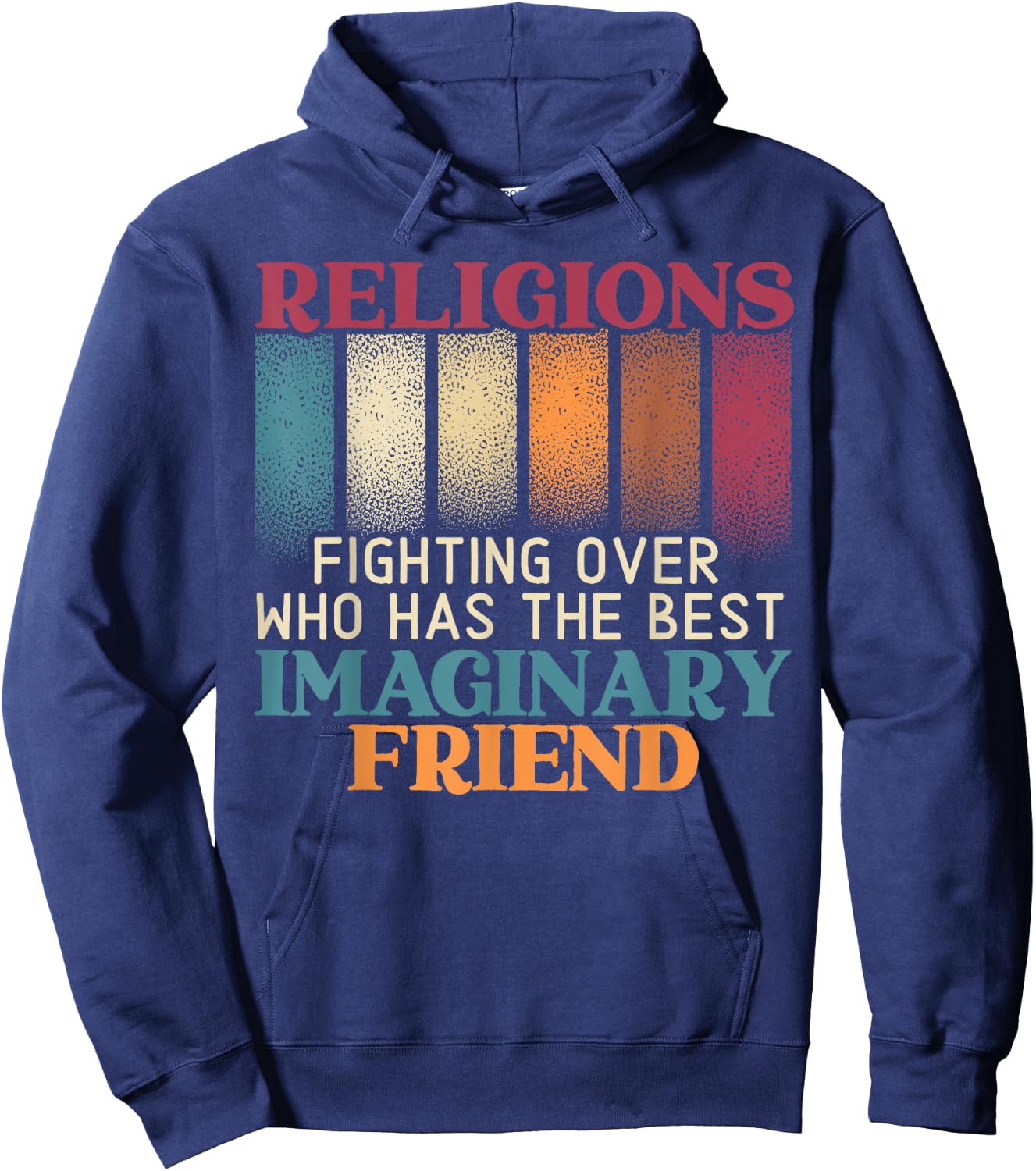 Religions Fighting Over Who Has The Best Imaginary Friend Hoodie - Hoodie | Navy