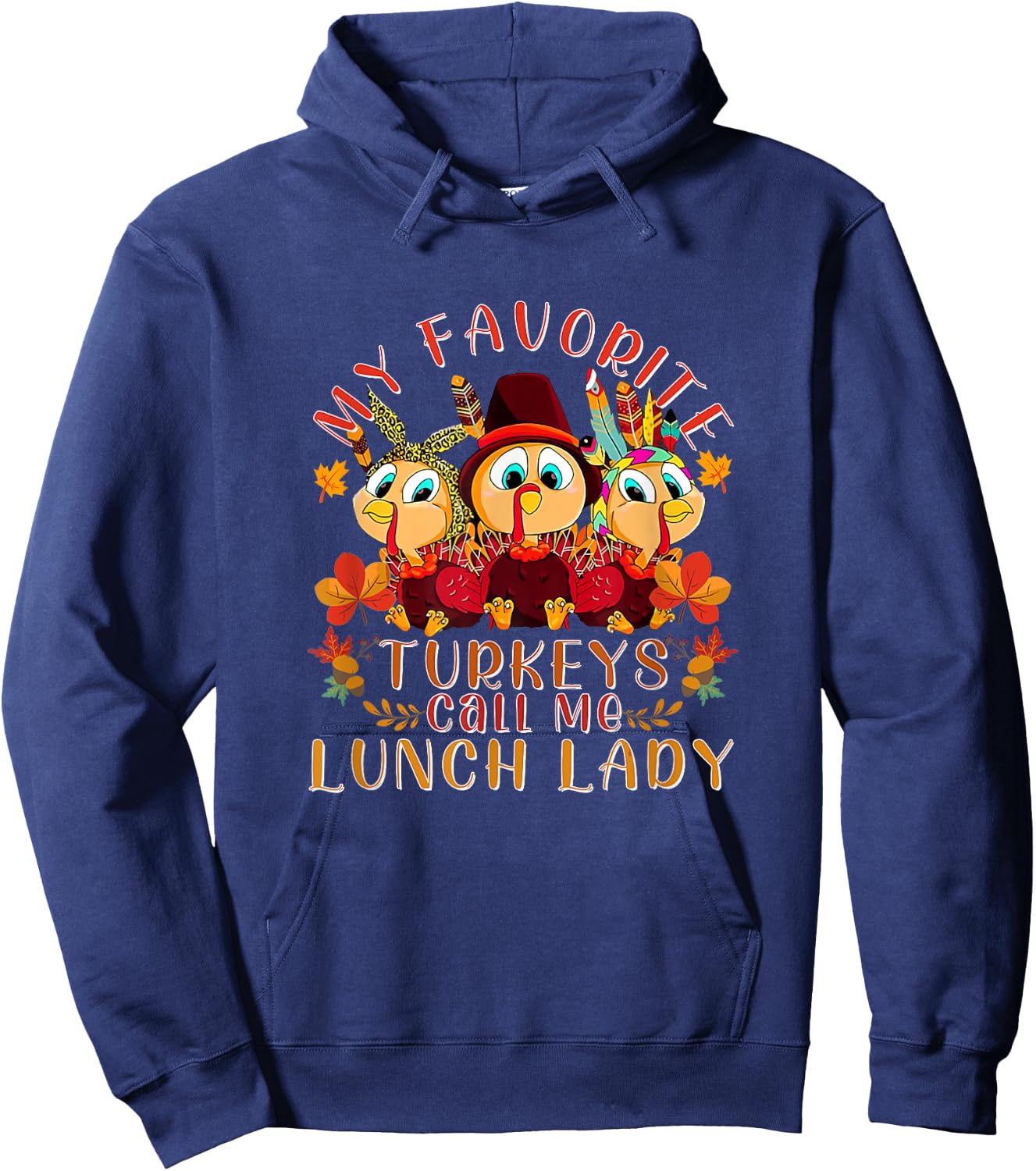 My Favorite Turkeys Call Me Lunch Lady Funny Thanksgiving Hoodie - Hoodie | Navy