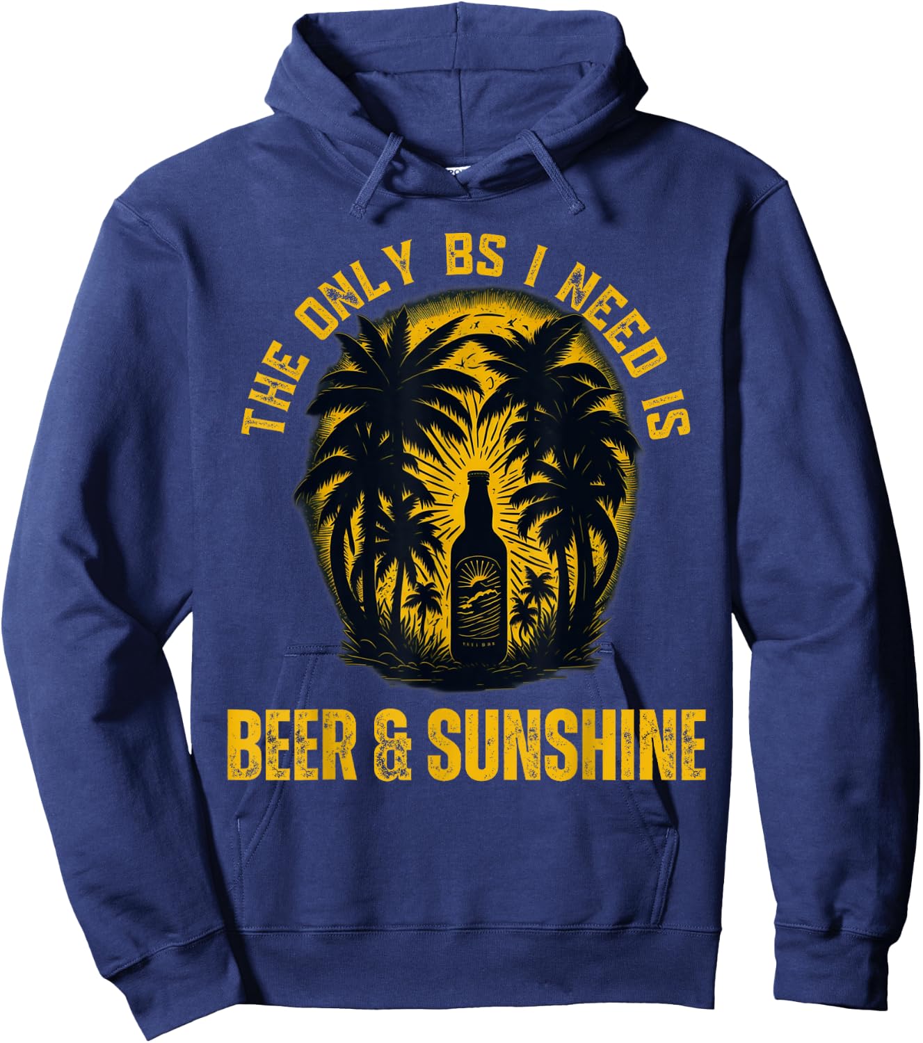 The Only BS I Need is Beer & Sunshine Funny Summer Beach Men Women Hoodie - Hoodie | Navy