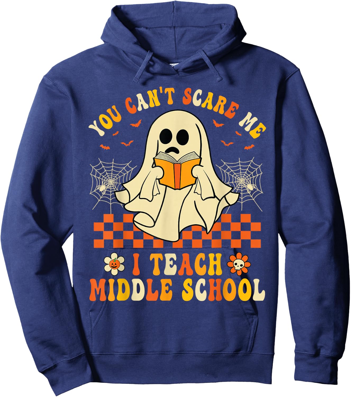 Halloween You Can't Scare Me I Teach Middle School Teachers Hoodie - Hoodie | Navy