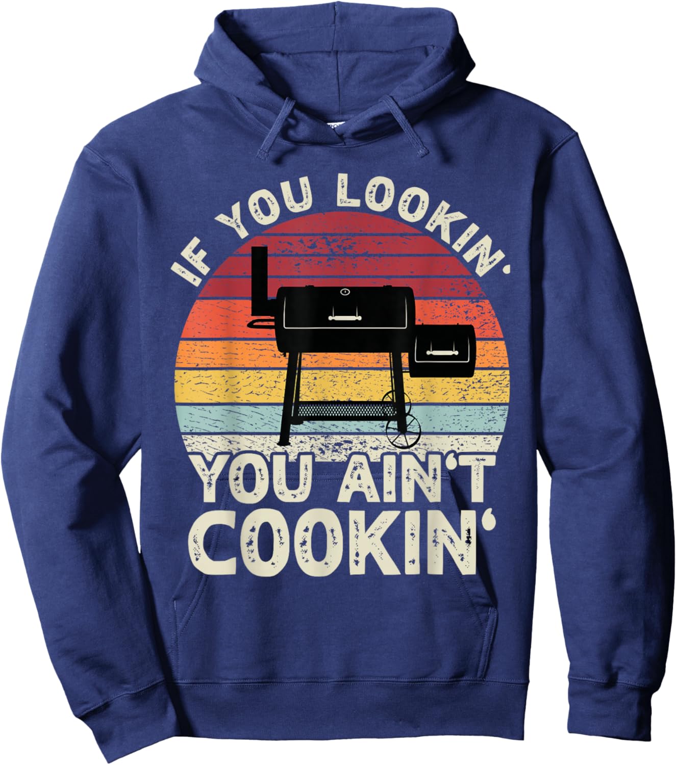 If You Lookin' You Ain't Cookin' BBQ Smoker Grilling Men Hoodie - Hoodie | Navy