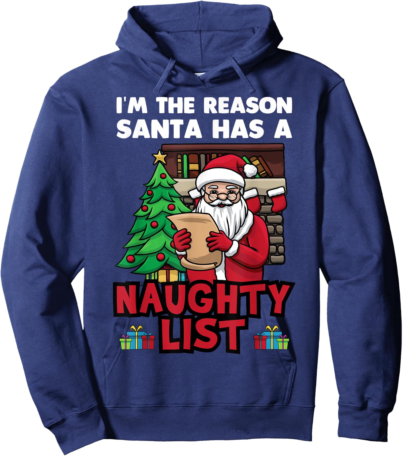 I Am The Reason Santa Has A Naughty List Christmas Tree Fun Hoodie - Hoodie | Navy