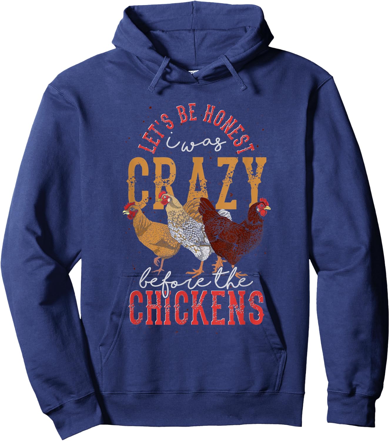 Funny Animal Lets Be Honest I Was Crazy Before The Chickens Hoodie - Hoodie | Navy