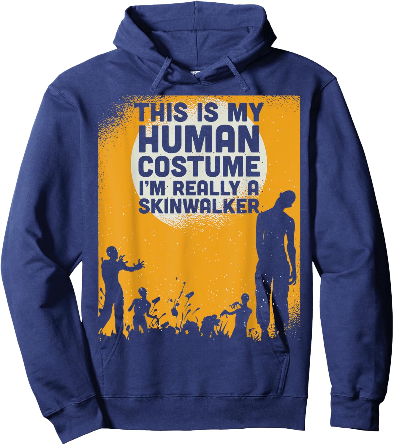 Halloween This Is My Human Costume Im Really A Skinwalker Hoodie - Hoodie | Navy