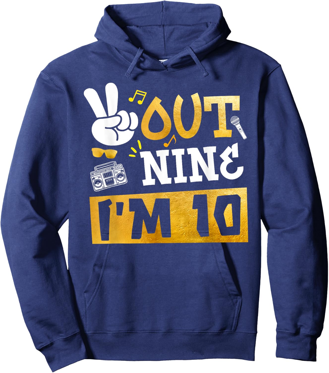 Peace Out 9 I'm 10 Years Old 10th Birthday Hip Hop Boy Girl Hoodie - Hoodie | Navy