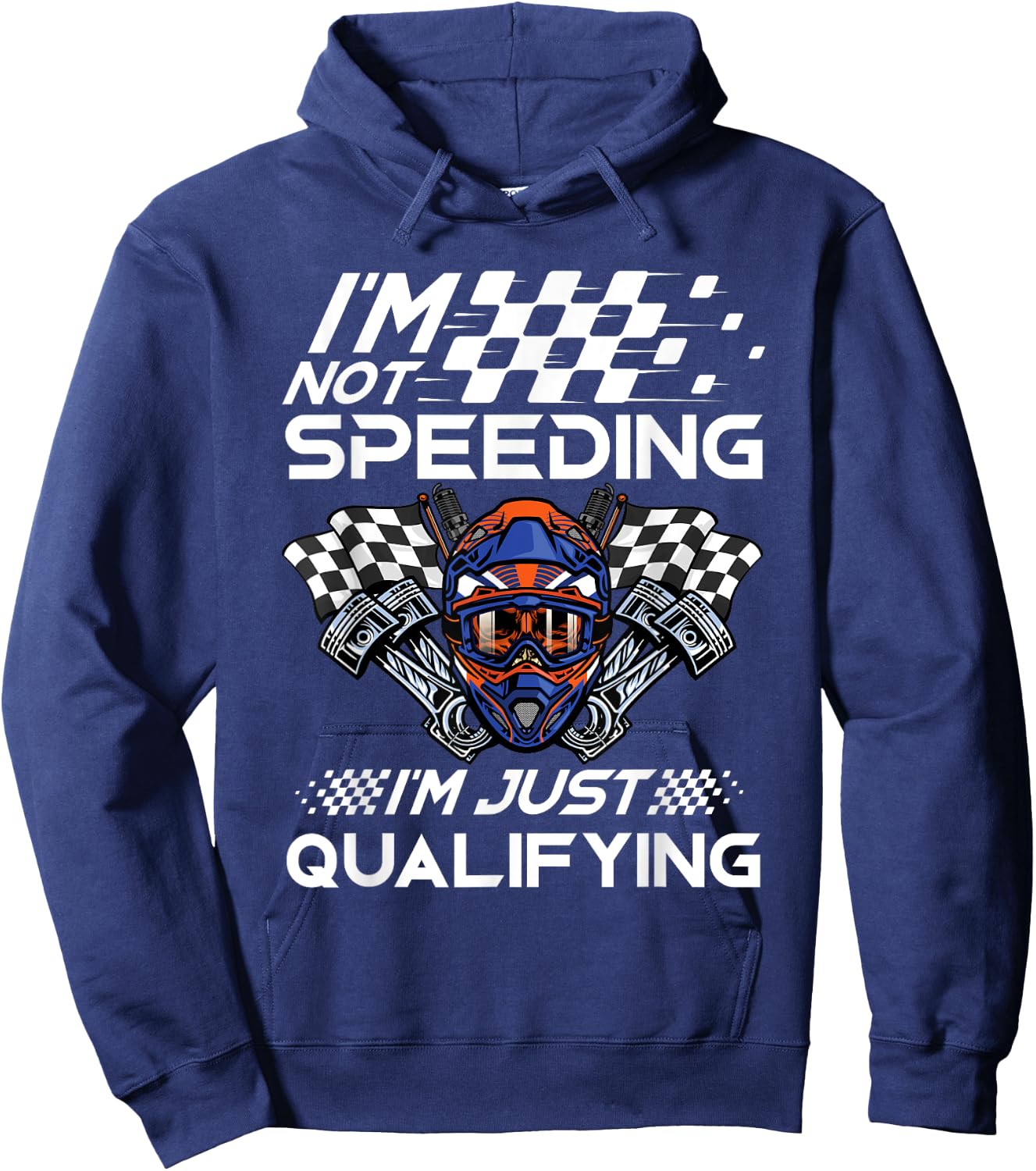 I'm Not Speeding I'm Just Qualifying Driver Car Lover Speed Hoodie - Hoodie | Navy