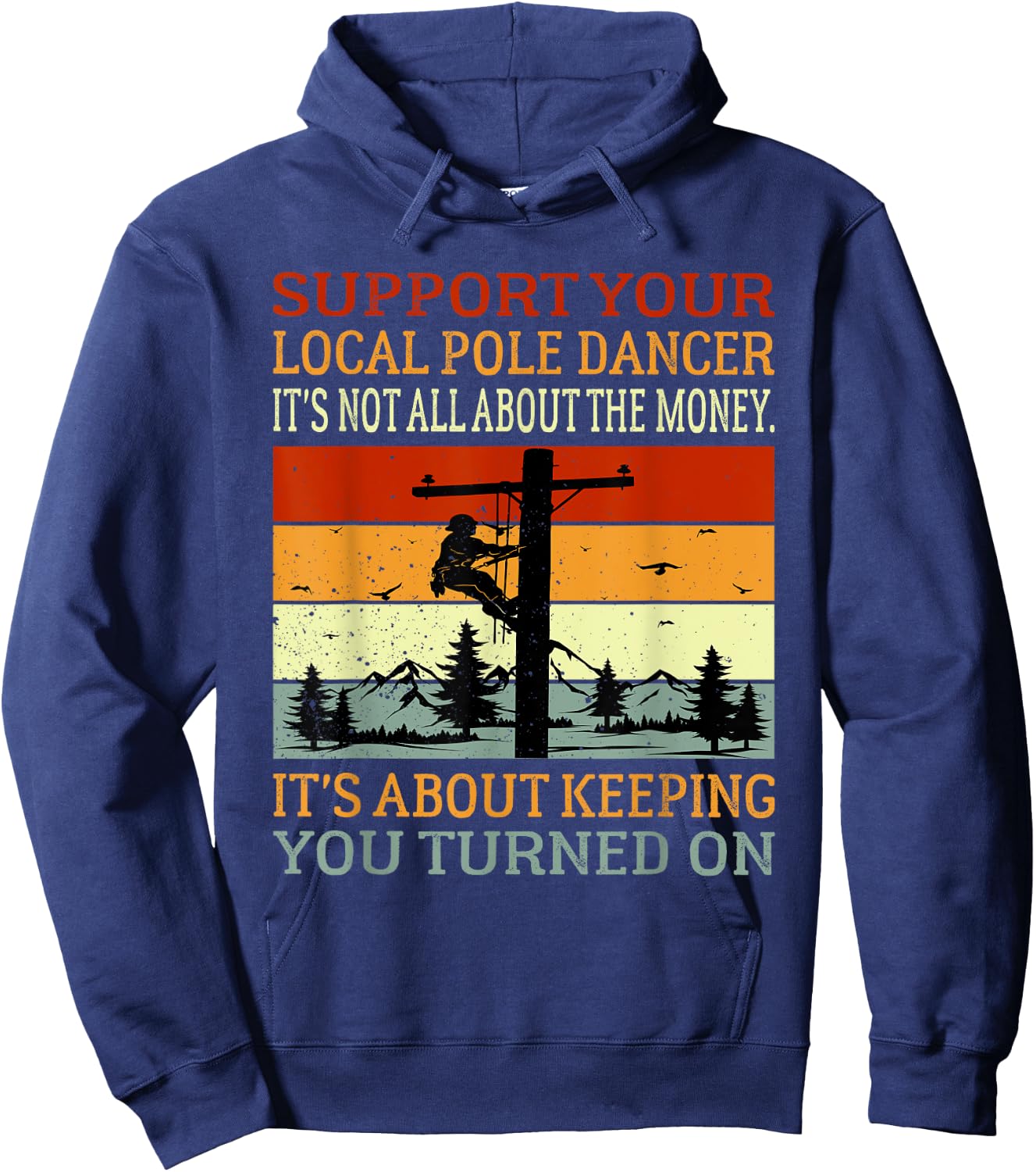 Support Your Local Pole Dancer Utility Electric Lineman Hoodie - Hoodie | Navy