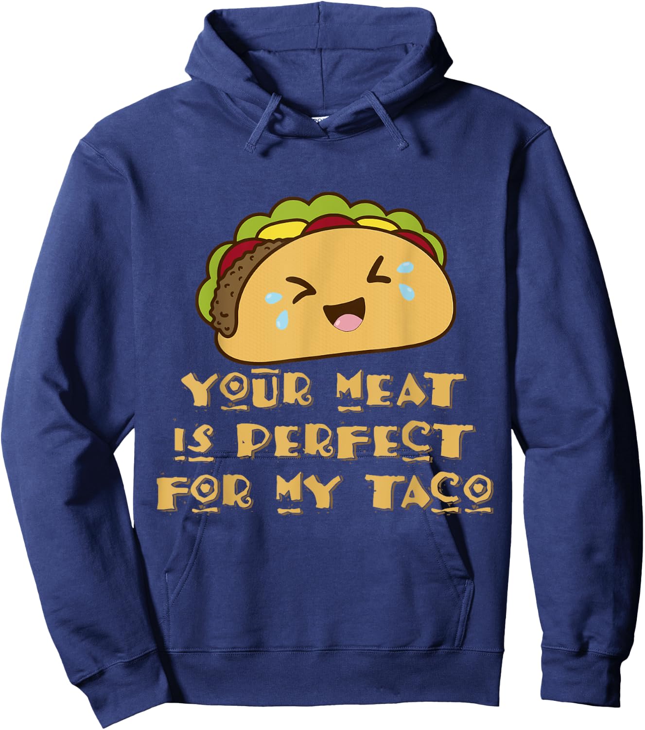 Your Meat is Perfect for My Taco Hoodie - Hoodie | Navy