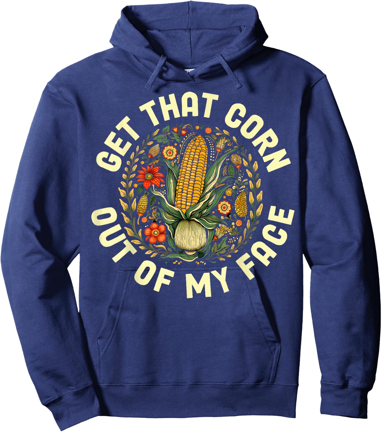 Get That Corn Out Of My Face Hoodie - Hoodie | Navy